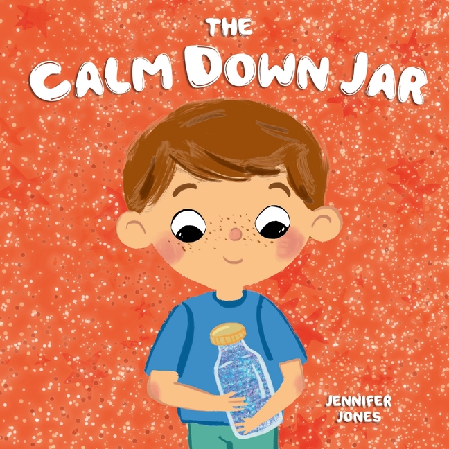Cover image for The Calm Down Jar: A Social Emotional, Rhyming, Early Reader Kid's Book to Help Calm Anger and Anxiety