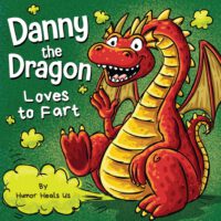 Cover image for Danny the Dragon Loves to Fart: A Funny Read Aloud Picture Book For Kids And Adults About Farting Dragons