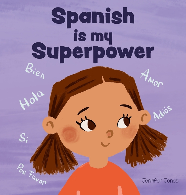 Cover image for Spanish is My Superpower: A Social Emotional, Rhyming Kid's Book About Being Bilingual and Speaking Spanish