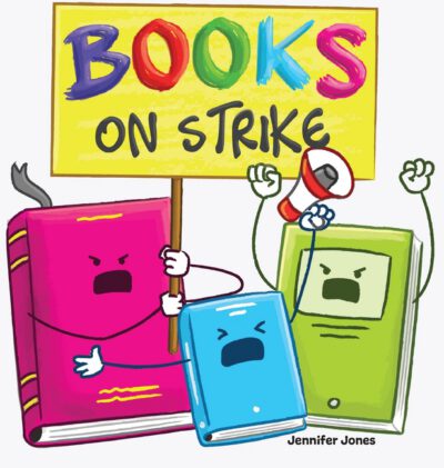 Cover image for Books on Strike: A Funny, Rhyming, Read Aloud Kid's Book About Respect and Responsibility