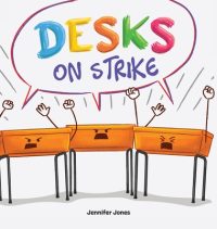 Cover image for Desks on Strike: A Funny, Rhyming, Read Aloud About Being Responsible With School Supplies