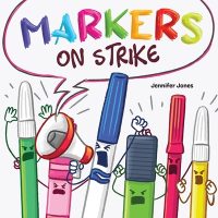 Cover image for Markers on Strike: A Funny, Rhyming, Read Aloud About Being Responsible With School Supplies