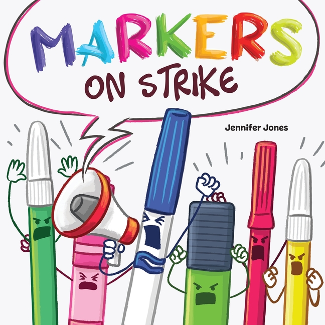 Cover image for Markers on Strike: A Funny, Rhyming, Read Aloud About Being Responsible With School Supplies
