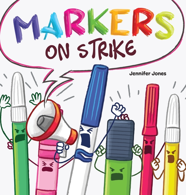 Cover image for Markers on Strike: A Funny, Rhyming, Read Aloud About Being Responsible With School Supplies