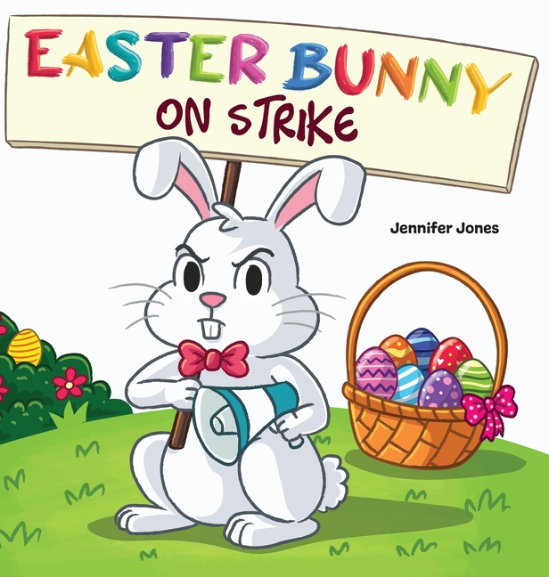 Easter Bunny on Strike: A Funny Easter Rhyming Story Read Aloud