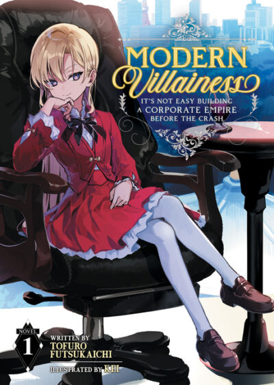 Cover image for Modern Villainess: It's Not Easy Building a Corporate Empire Before the Crash (Light Novel) Vol. 1