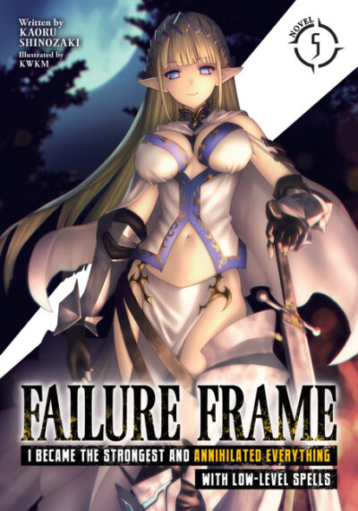 Cover image for Failure Frame: I Became the Strongest and Annihilated Everything with Low-Level Spells (Light Novel) Vol. 5
