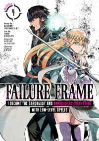 Cover image for Failure Frame: I Became the Strongest and Annihilated Everything with Low-Level Spells (Manga) Vol. 4