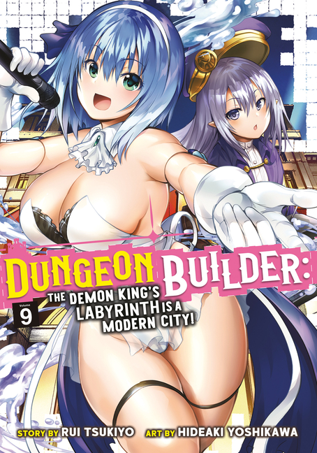 Cover image for Dungeon Builder: The Demon King's Labyrinth Is a Modern City! (Manga) Vol. 9