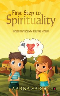 Cover image for First Step to Spirituality: Indian Mythology For The World