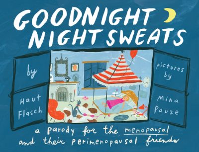 Cover image for Goodnight Night Sweats: A Parody for the Menopausal (and Their Perimenopausal Friends)