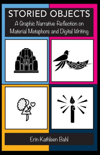 Storied Objects: A Graphic Narrative Reflection on Material Metaphors and Digital Writing