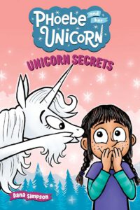 Unicorn Secrets: Another Phoebe and Her Unicorn Adventure