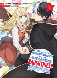 Cover image for I'm Giving the Disgraced Noble Lady I Rescued a Crash Course in Naughtiness 1: Ill Spoil Her with Delicacies and Style to Make Her the Happiness Woman