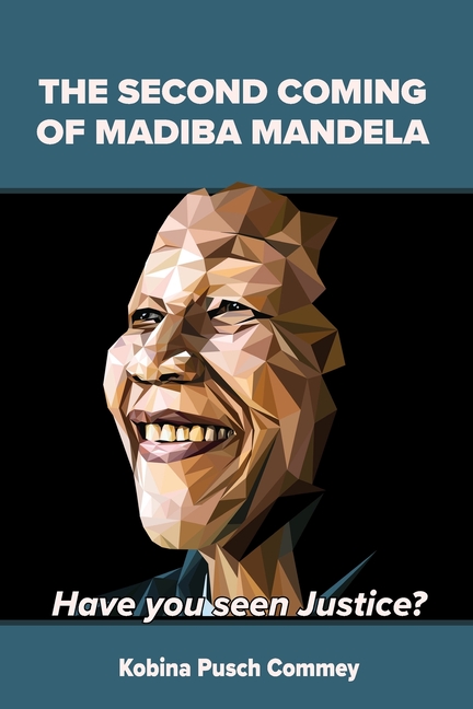 Cover image for The Second Coming of Nelson Mandela: Have you seen Justice?