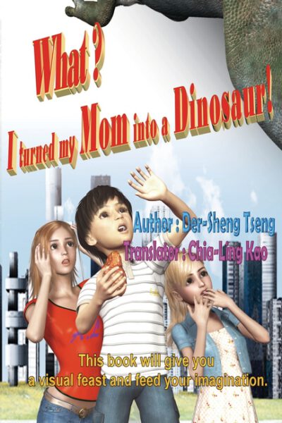 Cover image for What? I turned my mom into a dinosaur!: 什麼?我把老媽變恐龍了!(ࢴ