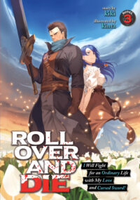 Cover image for Roll Over and Die: I Will Fight for an Ordinary Life with My Love and Cursed Sword! (Light Novel) Vol. 3