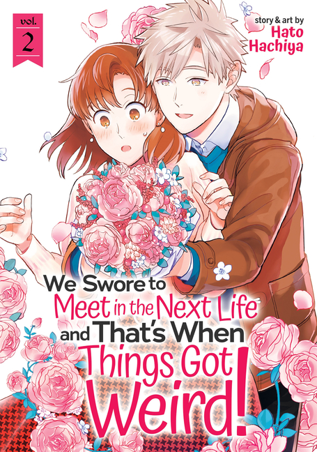 Cover image for We Swore to Meet in the Next Life and That's When Things Got Weird! Vol. 2