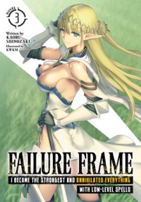 Cover image for Failure Frame: I Became the Strongest and Annihilated Everything with Low-Level Spells (Light Novel) Vol. 3