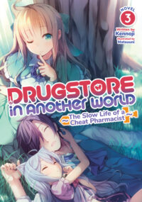 Cover image for Drugstore in Another World: The Slow Life of a Cheat Pharmacist (Light Novel) Vol. 3