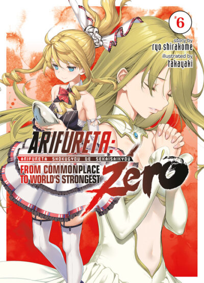 Cover image for Arifureta: From Commonplace to World's Strongest Zero (Light Novel) Vol. 6