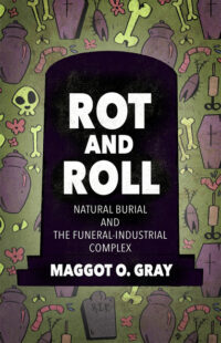 Cover image for Rot and Roll: Natural Burial and the Funeral-Industrial Complex