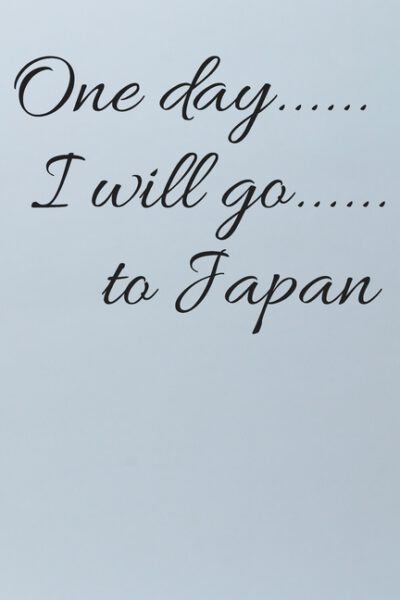 One day I will go to Japan