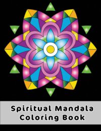 Cover image for Spiritual Mandala Coloring Book: Easy Celtic Mandala Designs To Discover The Magic Benefits Of Mandala Art Coloring