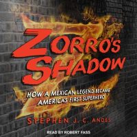 Cover image for Zorro's Shadow Lib/E: How a Mexican Legend Became America's First Superhero