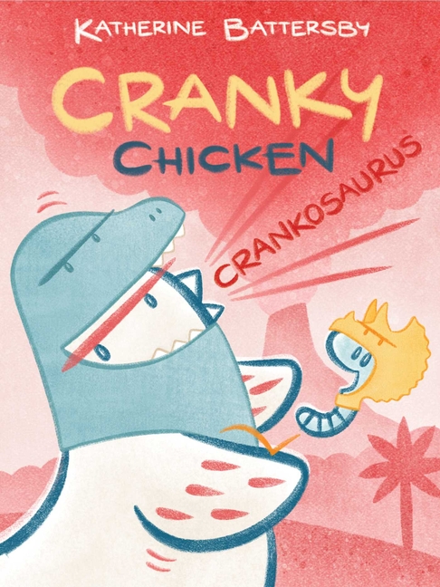Cover image for Crankosaurus: A Cranky Chicken Book 3