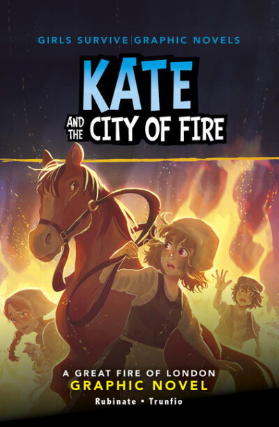 Cover image for Kate and the City of Fire: A Great Fire of London Graphic Novel