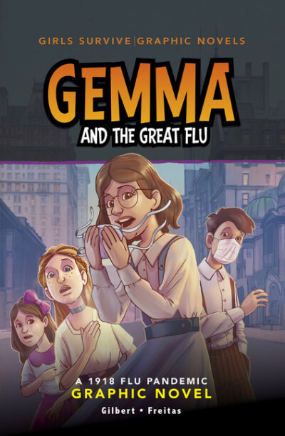 Cover image for Gemma and the Great Flu: A 1918 Flu Pandemic Graphic Novel