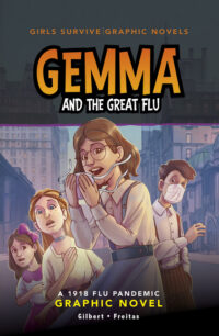 Cover image for Gemma and the Great Flu: A 1918 Flu Pandemic Graphic Novel
