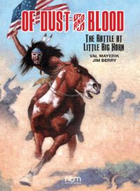 Of Dust & Blood: The Battle at Little Big Horn