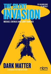Cover image for The Silent Invasion, Dark Matter: Volume 4