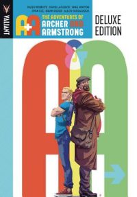 Cover image for A&a: The Adventures Archer and Armstrong Deluxe Edition