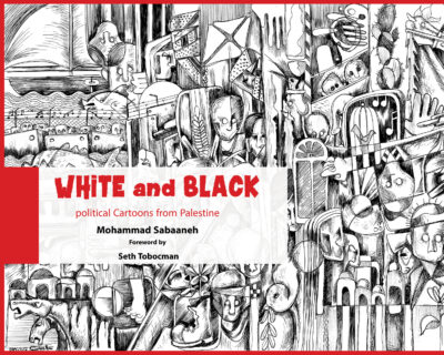 Cover image for White and Black: Political Cartoons from Palestine