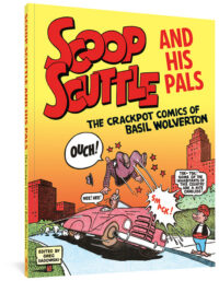 Cover image for Scoop Scuttle and His Pals: The Crackpot Comics of Basil Wolverton