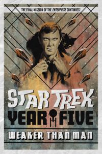 Cover image for Star Trek: Year Five - Weaker Than Man (Book 3)