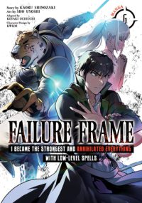 Cover image for Failure Frame: I Became the Strongest and Annihilated Everything with Low-Level Spells (Manga) Vol. 6
