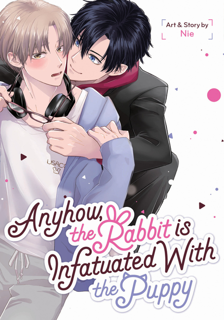 Cover image for Anyhow, the Rabbit Is Infatuated with the Puppy