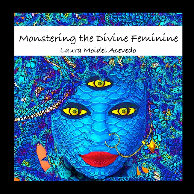 Cover image for Monstering The Divine Feminine: The Gender Politics of Mythology