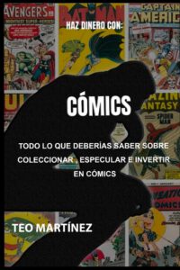 Cover image for Todo lo que deberías saber sobre especular, coleccionar e invertir en cómics