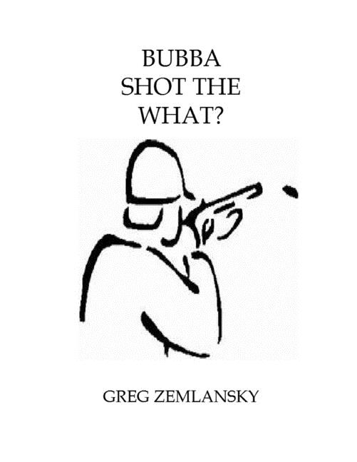 Cover image for Bubba Shot the What?