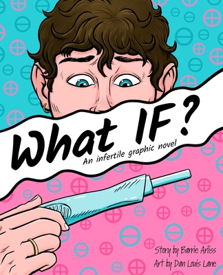 Cover image for What IF: An Infertile Graphic Novel