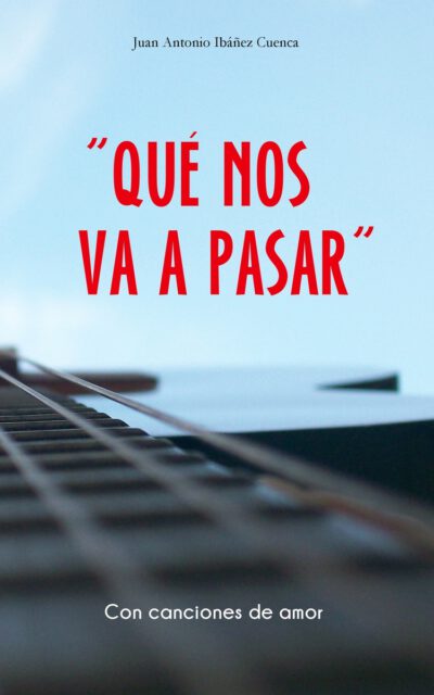 "Qué Nos Va a Pasar": (Con canciones de amor)