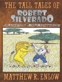 Cover image for The Tall Tales of Robert Silverado: African Expedition