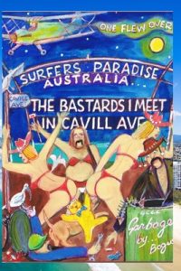 Cover image for The Bastards I Meet in Cavill Ave: One flew over Surfers Paradise