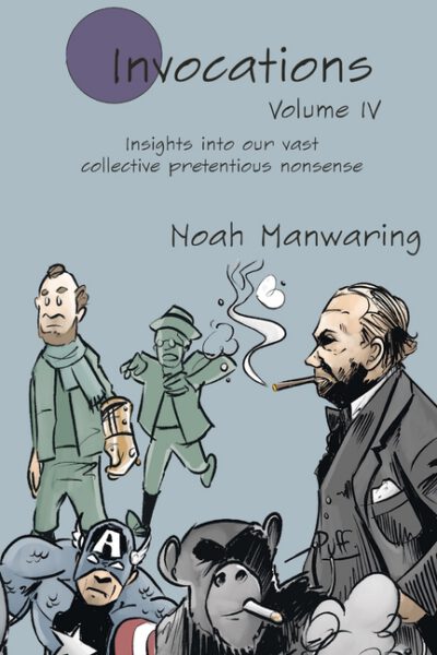 Cover image for Invocations Vol IV: Insights into our vast collective pretentious nonsense