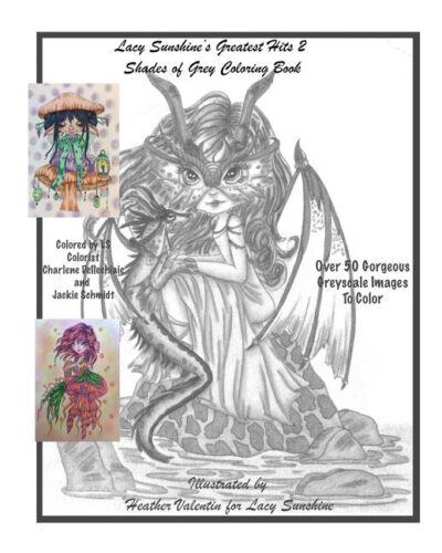Cover image for Lacy Sunshine's Greatest Hits 2 Shades Of Grey Coloring Book: A Greyscale Fantasy Coloring Book Fairies Dragons and More Over 50 Best
